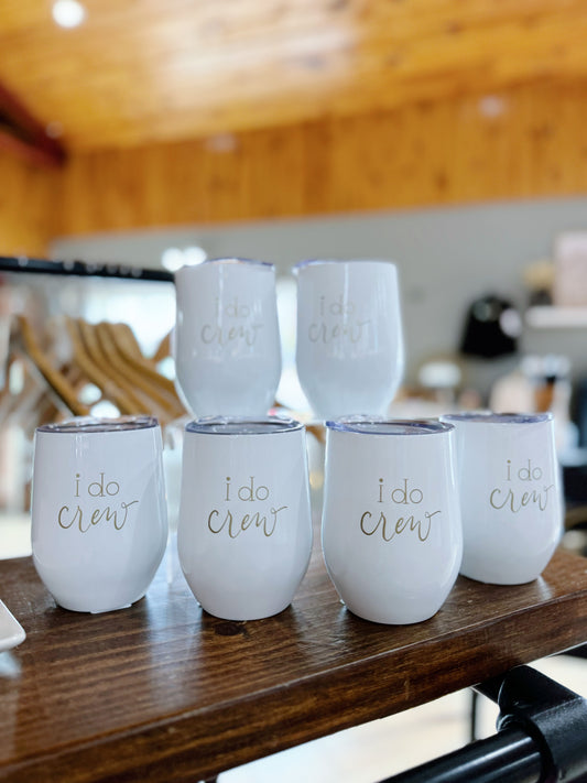 I Do Crew Tumbler